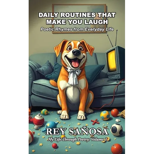 Daily Routines That Make You Laugh: Poetic Rhymes from Everyday Life - Paperback