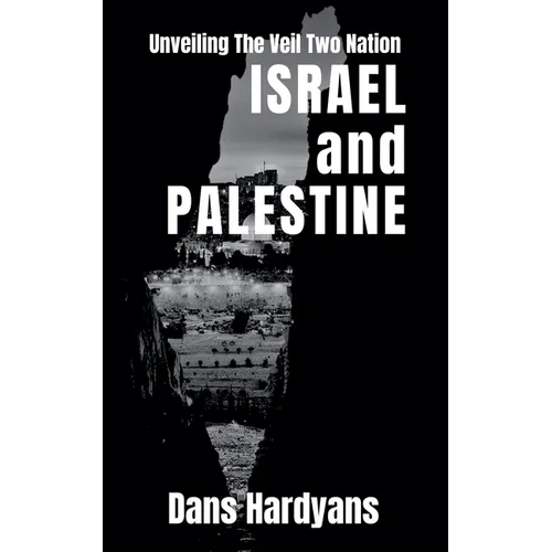 Unveiling The Veil Two Nation: Israel and Palestine - Paperback
