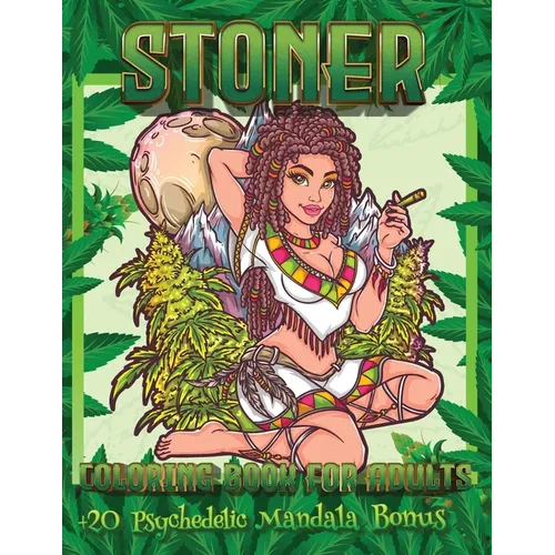Stoner Coloring Book For Adults: +20 Psychedelic Mandala Bonus - Psychedelic Coloring Books For Adults Relaxation And Stress Relief - Paperback
