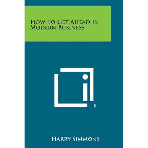 How to Get Ahead in Modern Business - Paperback