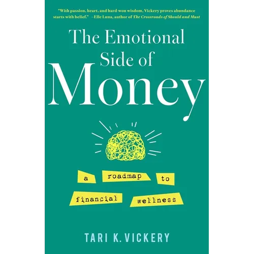 The Emotional Side of Money: A Roadmap to Financial Wellness - Paperback