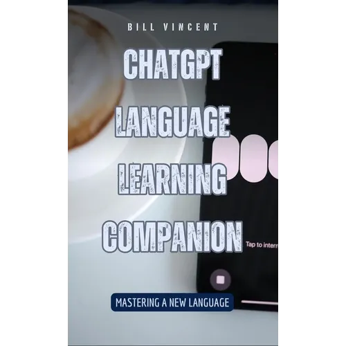 ChatGPT Language Learning Companion: Mastering a New Language - Hardcover
