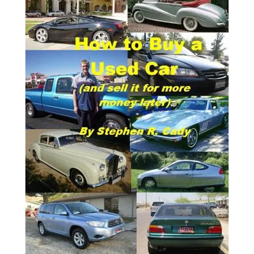 How to Buy a Used Car (and Sell it for More Money Later!) - Paperback