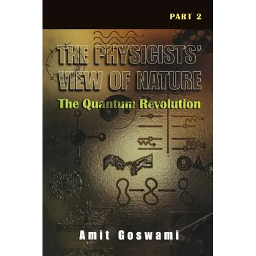 The Physicists' View of Nature Part 2: The Quantum Revolution - Hardcover