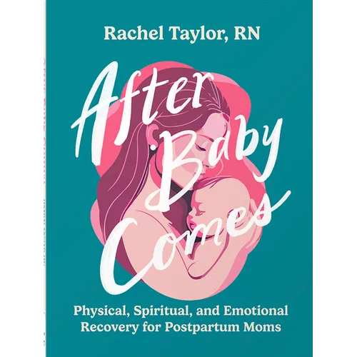 After Baby Comes: Physical, Spiritual, and Emotional Recovery for Postpartum Moms - Paperback