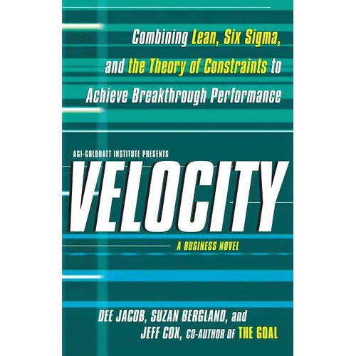 Velocity: Combining Lean, Six SIGMA, and the Theory of Constraints to Accelerate Business Improvement: A Business Novel - Paperback