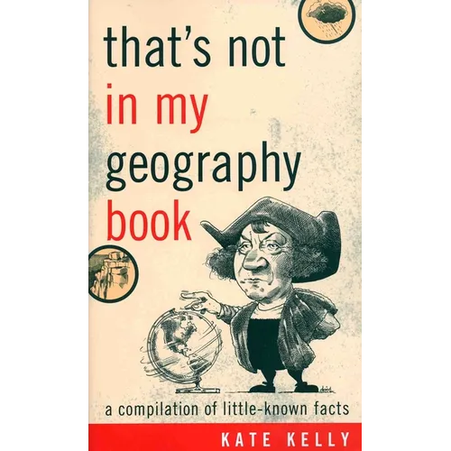 That's Not in My Geography Book: A Compilation of Little-Known Facts - Paperback