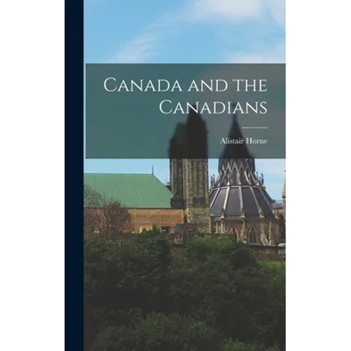 Canada and the Canadians - Hardcover