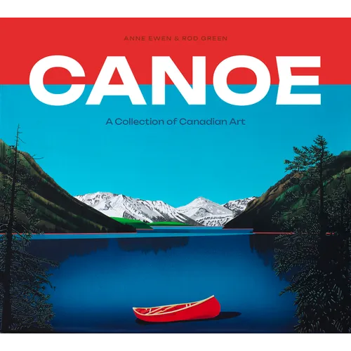 Canoe: A Collection of Canadian Art - Hardcover