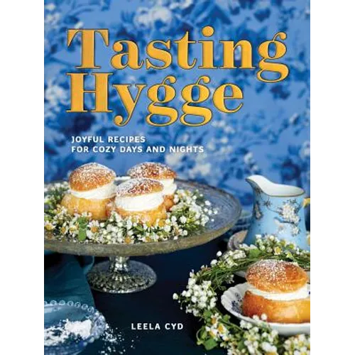 Tasting Hygge: Joyful Recipes for Cozy Days and Nights - Hardcover