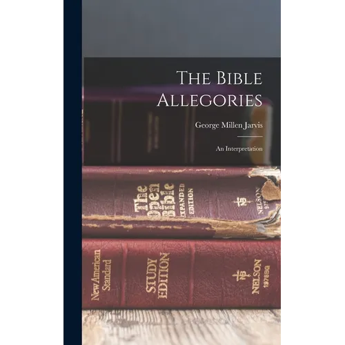 The Bible Allegories: An Interpretation - Hardcover