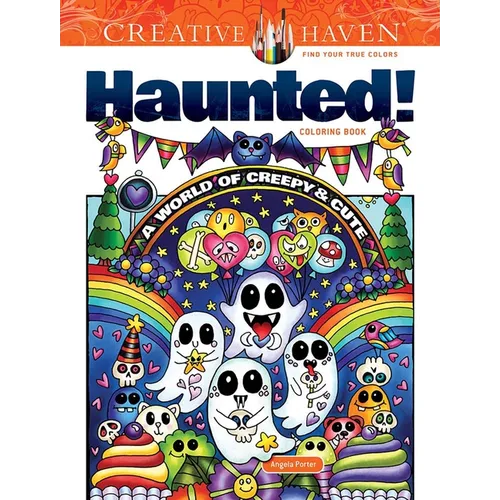 Creative Haven Haunted! Coloring Book: A World of Creepy and Cute