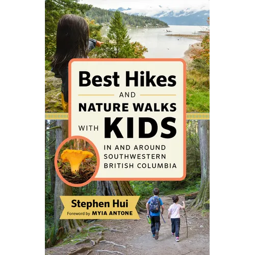 Best Hikes and Nature Walks with Kids in and Around Southwestern British Columbia - Paperback