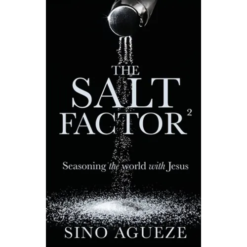 The Salt Factor ²: Seasoning the world with Jesus