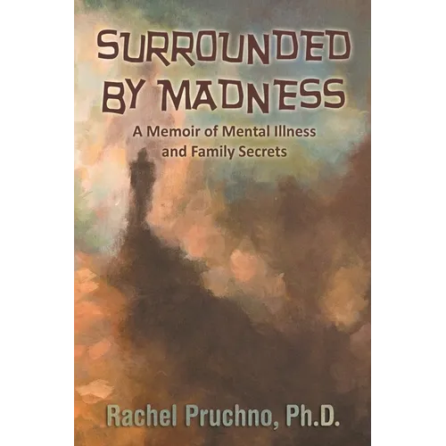 Surrounded By Madness: A Memoir of Mental Illness and Family Secrets - Paperback