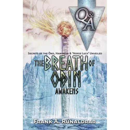 The Breath of Odin Awakens - Questions & Answers: Secrets of the Ond, Hamingja & Norse Luck Unveiled - Paperback