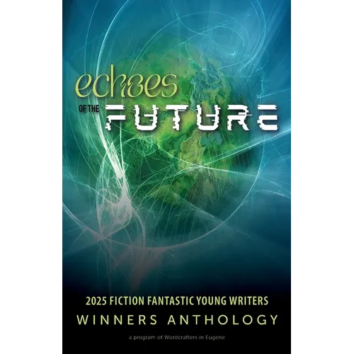 Echoes of the Future: 2025 Fiction Fantastic Young Writers Winners Anthology - Paperback