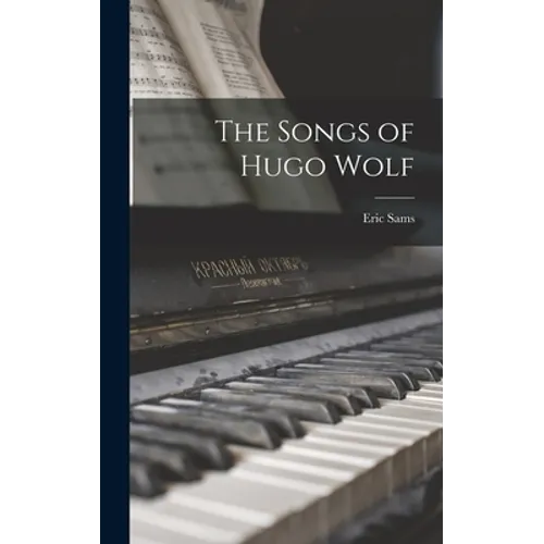 The Songs of Hugo Wolf - Hardcover