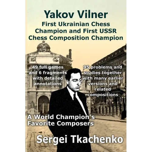Yakov Vilner, First Ukrainian Chess Champion and First USSR Chess Composition Champion: A World Champion's Favorite Composers