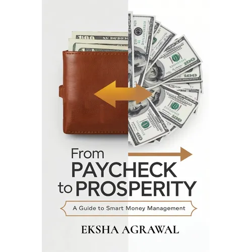 From Paycheck to Prosperity: A Guide to Smart Money Management - Paperback