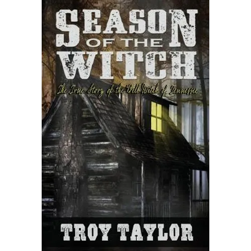 Season of the Witch: The Haunted History of the Bell Witch of Tennessee - Paperback