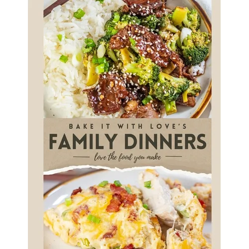 Bake It With Love's Family Dinners Cookbook - Paperback