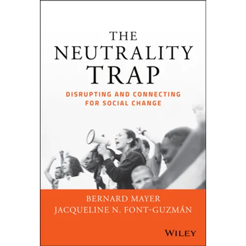 The Neutrality Trap: Disrupting and Connecting for Social Change - Hardcover