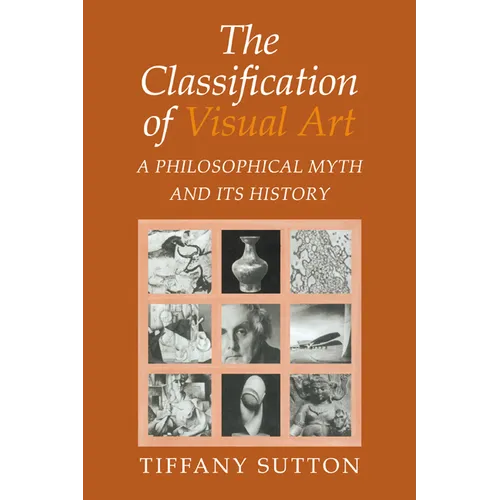 The Classification of Visual Art: A Philosophical Myth and Its History - Paperback