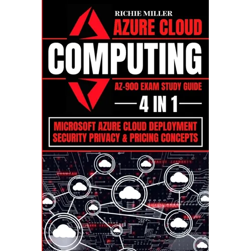 Azure Cloud Computing Az-900 Exam Study Guide: 4 In 1 Microsoft Azure Cloud Deployment, Security, Privacy & Pricing Concepts - Paperback