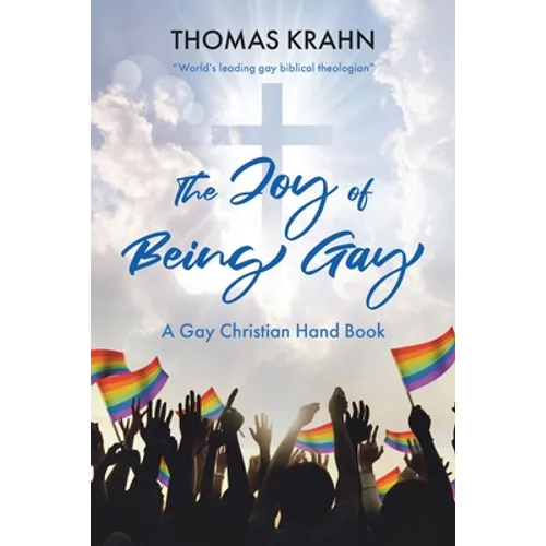 The Joy of Being Gay: A Gay Christian Hand Book - Paperback