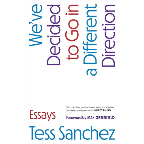 We've Decided to Go in a Different Direction: Essays