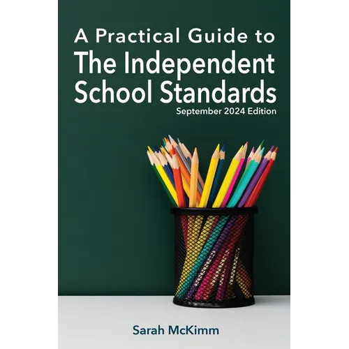 A Practical Guide to the Independent School Standard: September 2024 Edition - Paperback