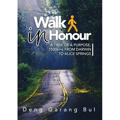 Walk in Honour a Trek of a Purpose: 1500 Kms from Darwin to Alice Springs - Paperback