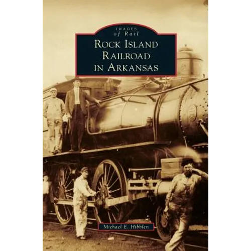 Rock Island Railroad in Arkansas - Hardcover
