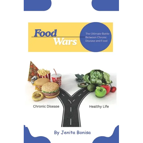Food Wars: The Ultimate Battle Between Chronic Disease and Food - Paperback