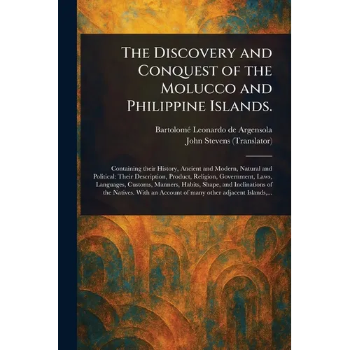 The Discovery and Conquest of the Molucco and Philippine Islands. - Paperback