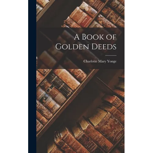 A Book of Golden Deeds - Hardcover