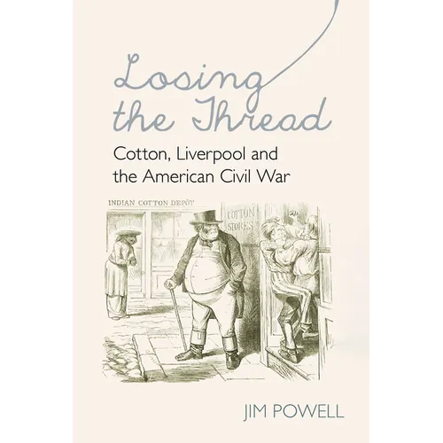 Losing the Thread: Cotton, Liverpool and the American Civil War - Paperback