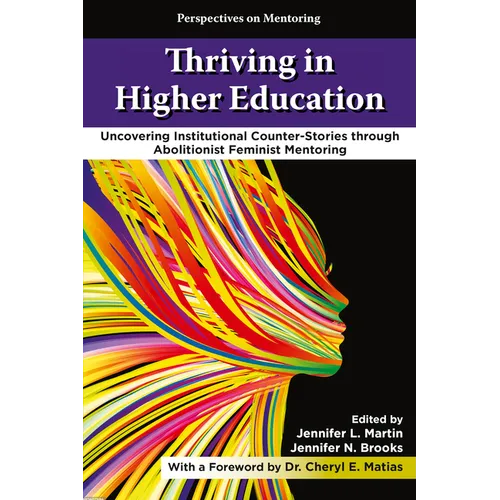 Thriving in Higher Education: Uncovering Institutional Counter-Stories Through Abolitionist Feminist Mentoring - Hardcover