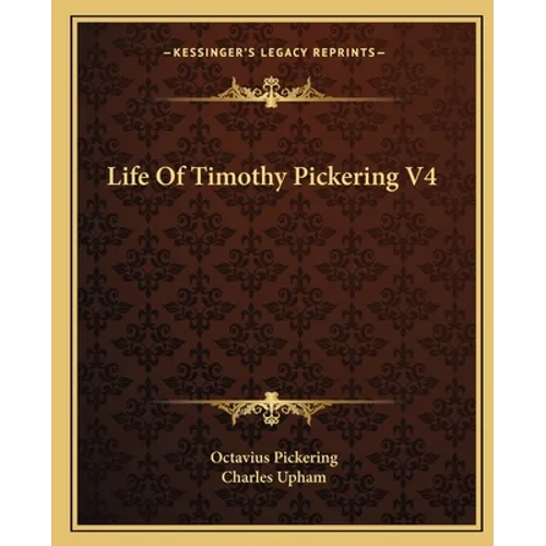 Life Of Timothy Pickering V4 - Paperback