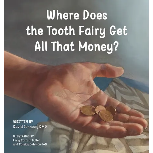 Where Does the Tooth Fairy Get All That Money? - Hardcover