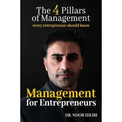 Management For Entrepreneurs: The Four Pillars of Management Every Entrepreneur Should Know - Paperback