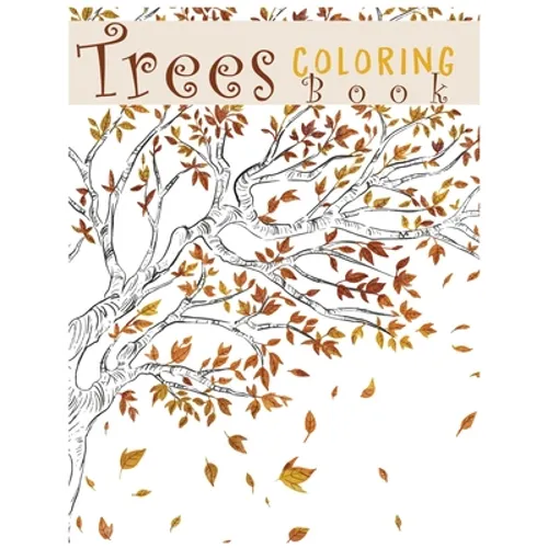 Trees Coloring Book: Creative Haven Beautiful Tranquil Trees Coloring Book (Adult Coloring) 8.5x11