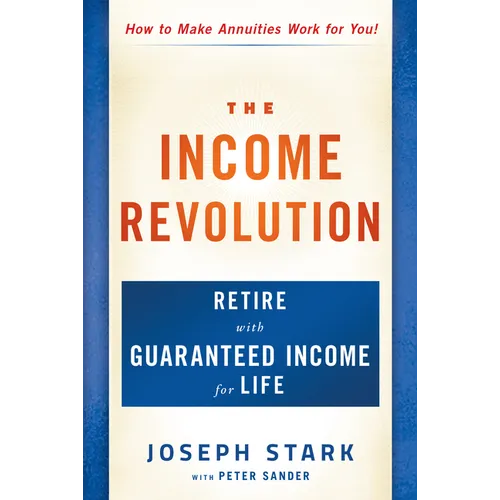 The Income Revolution: Retire with Guaranteed Income for Life - Hardcover