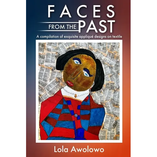 Faces from the Past: A compilation of exquisite appliqué designs on textile