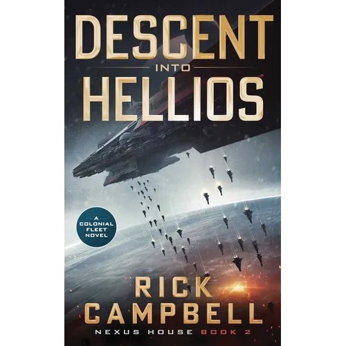 Descent Into Hellios: A Colonial Fleet Novel - Paperback