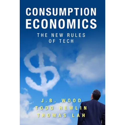 Consumption Economics: The New Rules of Tech - Hardcover