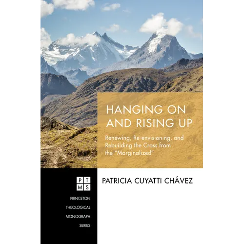 Hanging on and Rising Up: Renewing, Re-Envisioning, and Rebuilding the Cross from the 