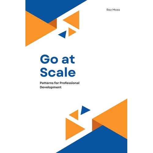 Go at Scale: Patterns for Professional Development - Paperback