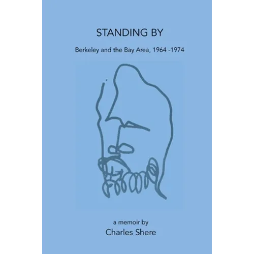 Standing By: Berkeley and the Bay Area, 1964-1974 - Paperback